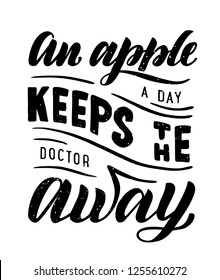 "An apple a day keeps the doctor away." Hand lettering eco, healthy food. Composition for posters, cards, labels, packages, web banners. prints on cups, t-shirts, bags. Vector illustration EPS 10