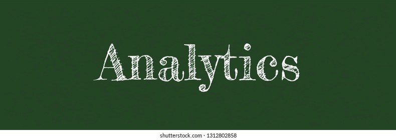 Analytics word concept. "Analytics" on chalkboard. Use for cover, banner, blog. 