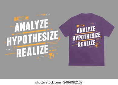 Analyze, Hypothesize, Realize t-shirt design