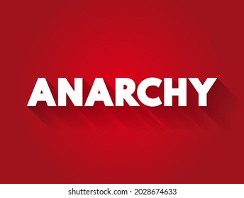 Anarchy - society being freely constituted without authorities or a governing body, text concept background