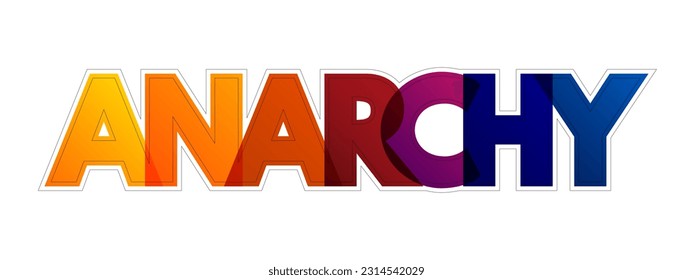 Anarchy - society being freely constituted without authorities or a governing body, colorful text concept background