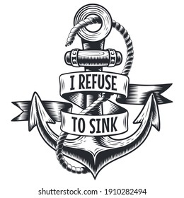 Anchor with rope and tape. Marine, navigation theme. The inscription on the tape "I refuse to sink". Marine tattoo, a sailor's tattoo. Engraving style. Vintage style. Isolated on a white background.