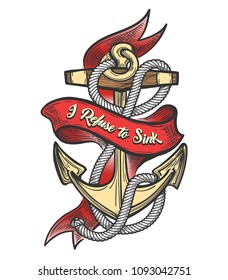 Anchor, Ropes and ribbon with motivation wording I refuse to Sink drawn inTattoo style. Vector illustration.