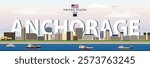 Anchorage city skyline colorful vector illustration. Travel poster