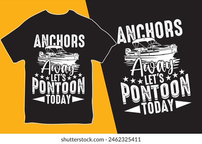 Anchors away, let's pontoon today.T-shirt design. Vector Illustration.