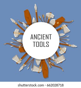 Ancient tools set tound with space for text on blue background. Hunting and military weapons of prehistoric man. Primitive culture tools in flat style. Round template. Vector illustration.
