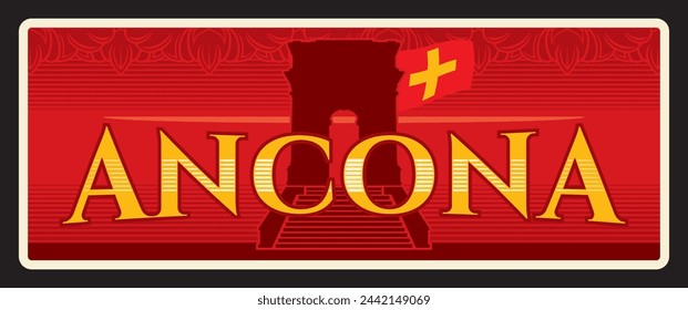 Ancona city and seaport in Marche region in central Italy. Vector travel plate, vintage tin sign, retro welcoming postcard design. Old plaque with architecture arch and flag, ornaments