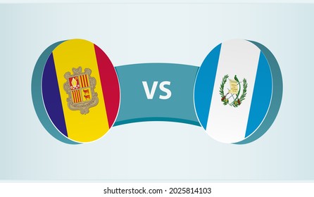 Andorra versus Guatemala, team sports competition concept. Round flag of countries.