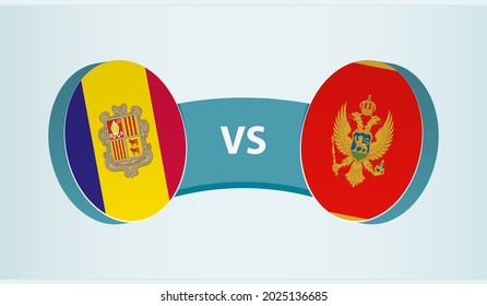 Andorra versus Montenegro, team sports competition concept. Round flag of countries.