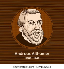 Andreas Althamer (1500 - 1539) was a German humanist and Lutheran reformer.