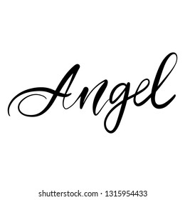 Angel - Vector hand drawn lettering phrase. Modern brush calligraphy. Motivation and inspiration quotes for photo overlays, greeting cards, t-shirt print, posters. Fashion saying.