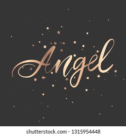 Angel - Vector hand drawn lettering phrase. Modern golden brush calligraphy for blogs, cards, posters and social media. Motivation and inspiration gold quote on dark background. Fashion saying.
