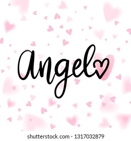 Angel - Vector hand drawn lettering phrase. Modern brush calligraphy. Motivation and inspiration quotes for photo overlays, greeting cards, t-shirt print, posters. Fashion saying.