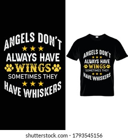 ANGELS DON'T ALWAYS HAVE WINGS MES THEY HAVE WHISKERS. T-Shirt Design Template,