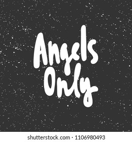 Angels only. Sticker for social media content. Vector hand drawn illustration design. Bubble pop art comic style poster, t shirt print, post card, video blog cover