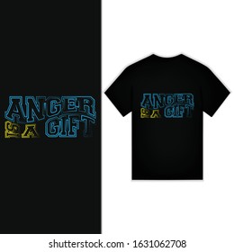 Anger Is A Gift Typography Design For T-shirt Vector
