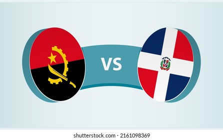 Angola versus Dominican Republic, team sports competition concept. Round flag of countries.