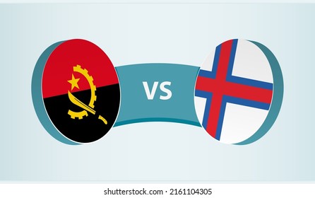 Angola versus Faroe Islands, team sports competition concept. Round flag of countries.