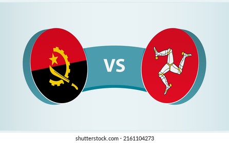 Angola versus Isle of Man, team sports competition concept. Round flag of countries.