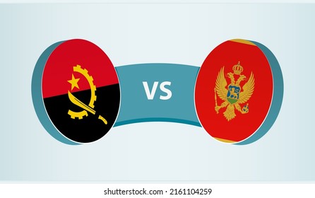 Angola versus Montenegro, team sports competition concept. Round flag of countries.