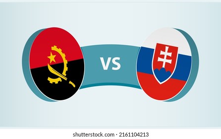 Angola versus Slovakia, team sports competition concept. Round flag of countries.