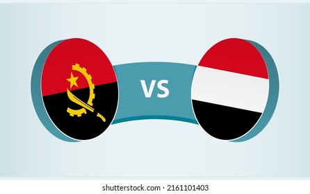 Angola versus Yemen, team sports competition concept. Round flag of countries.