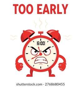 Angry alarm clock character with Too Early morning text