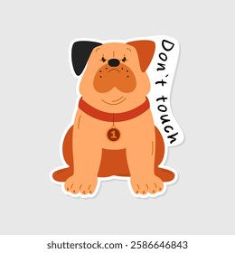 Angry bulldog dog sticker on an isolated background. Threatening dog sticker and the inscription "Don't touch". A humorous picture for the design of social networks, web design, and a logo.