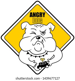 Angry dog - yellow sign with funny 
english bulldog, playing toy car. Line art vector illustration on yellow background.