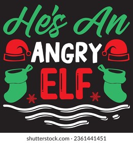 He’s An Angry Elf t-shirt design vector file