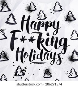 Angry holidays greeting card lettering Happy f--king holidays drawing in vintage style on crumpled paper.