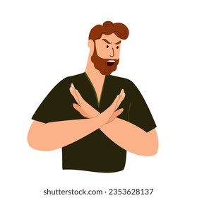 Angry Man showing stop gesture,crossing hands,arms.Agressive person refusing, rejecting, saying no. Rejection, refusal, disapproval sign. Flat graphic vector illustration isolated on white background