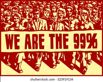 Angry mob marching with political protest sign vector illustration, occupy movement, we are the 99%, capitalism, inequity, change, resistance