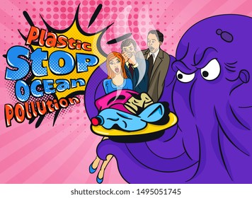 Angry octopus holding a plate of plastic waste and discarded packaging in front of a group of horrified people with text Plastic Stop Ocean Pollution,in a conceptual environmental vector poster design
