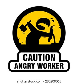 Angry worker funny sign