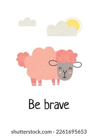 Animal banner with sheep. Be brave motivational inscription. Pink cute animal in rain, cloud and sun. Fairy tale and tenderness. Greeting postcard design for kids. Cartoon flat vector illustration