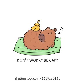 Animal capybara and yellow chick bird sleeping on a pillow. Cartoon characters relaxing. Funny inscription play on words Don't worry be capy