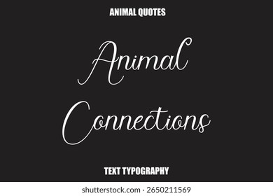 Animal Connections Text typography Animal Quotes