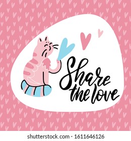 Animal greeting card with pink cat. Lettering - Share the love. Hand drawn cute cat with hearts in its paws. Cartoon scandinavian character. Love greeting card. Saint Valentine's Day template