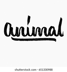 Animal. Ink hand lettering. Modern brush calligraphy. Handwritten phrase. Inspiration graphic design typography element. Cute simple vector sign.