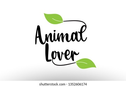 Animal Lover word or text with green leaf on white background suitable for card icon or typography logo design