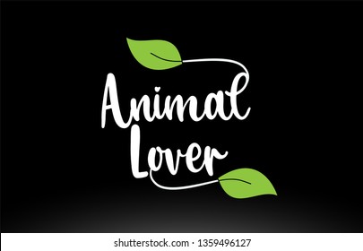 Animal Lover word or text with green leaf on black background suitable for card icon or typography logo design