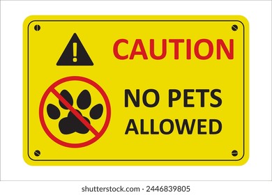 Animal prevention sign. Yellow caution board with black and red message - NO PETS ALLOWED. Watch for moving equipment. Beware and careful sign, warning symbol. Banner template. vector illustration