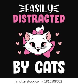 Cita animal y decir - Fácilmente distraído por los gatos - camiseta.Diseño vector, afiche para amante de mascotas. camiseta para el amante de Cat.