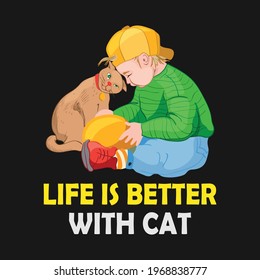 Animal Quote and saying - Life is better with a cat - t-shirt. Vector design, poster for pet lover. t shirt for Cat lover.