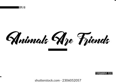 Animal Quotes Stylish Text Typography Phrase Animals Are Friends