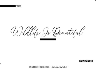 Animal Quotes Stylish Text Typography Phrase Wildlife Is Beautiful