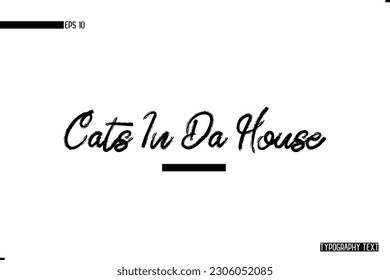 Animal Quotes Stylish Text Typography Phrase Cats In Da House