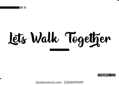 Animal Quotes Stylish Typography Text Phrase Lets Walk Together