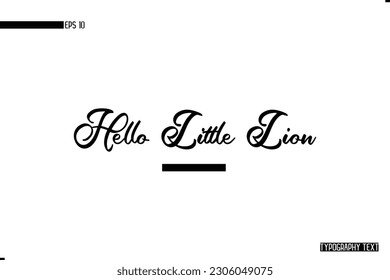 Animal Quotes Stylish Typography Text Phrase Hello Little Lion